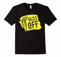 Image result for Hiss Off Snake Shirt