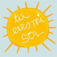 Image result for Tu Eres MI Sol