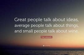 Image result for Great People Talk About Ideas Quote