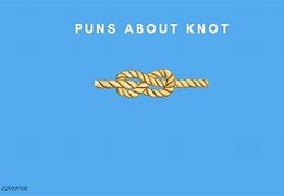 Image result for Knot Puns