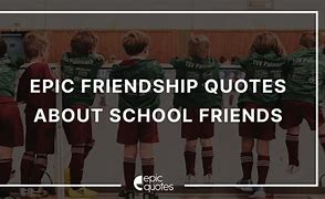 Image result for School Friendship Quotes