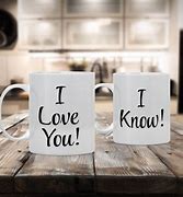 Image result for I Love You I Know Coffee Mugs