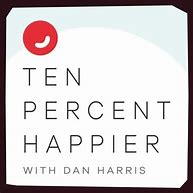 Image result for Ten Percent Happier Podcast