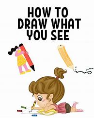 Image result for How to Draw What You See