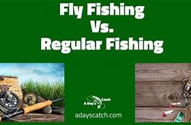 Image result for Fly Fishing vs Regular Fishing