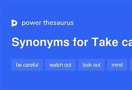 Image result for Take Care Synonym