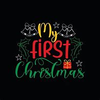 Image result for My First Christmas Shirt