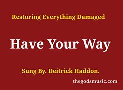 Image result for Have Your Way Song Lyrics