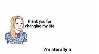 Image result for You Saved My Life Meme