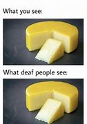 Image result for Deaf People Eating Cheese