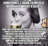 Image result for Got Beer Meme