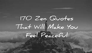 Image result for Zen Quotes About Peace