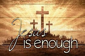 Image result for Jesus Said I AM Enough