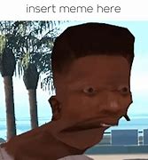 Image result for GTA CJ Meme Faces