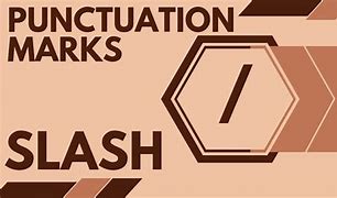 Image result for Slash Punctuation