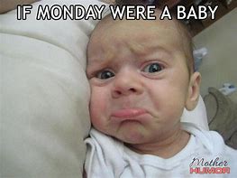 Image result for Funny Monday Baby Meme