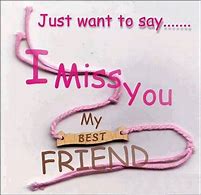 Image result for Miss You Friend Quotes