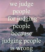 Image result for Stop Judging Me Quotes