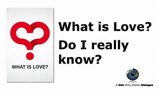 Image result for Do You Really Know What Love Is