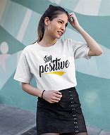 Image result for Positive T-Shirt Women