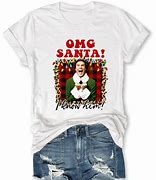 Image result for Santa I Know Him T-Shirt