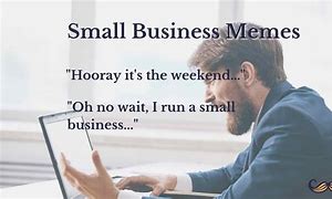 Image result for Small Business MEME Funny