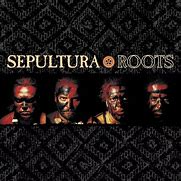 Image result for Sepultura Roots