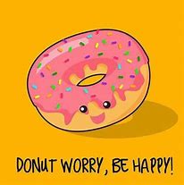 Image result for Donuts Are Here Meme