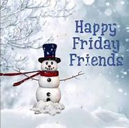 Image result for Happy Friday Snowing