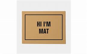 Image result for Hi I'm Mat