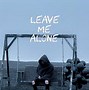 Image result for Leave Her Alone