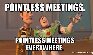 Image result for Pointless Meeting Meme