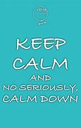 Image result for Calm Down Fancy Text