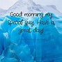 Image result for Good Day Love of My Life