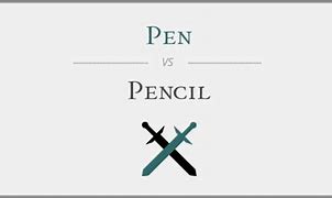 Image result for Pen vs Pencil