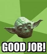 Image result for Yoda Good Job Meme