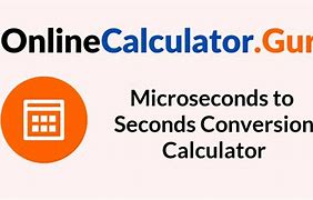 Image result for Seconds to Microseconds Conversion