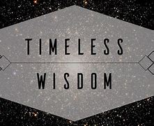 Image result for Timeless Wisdom Sign