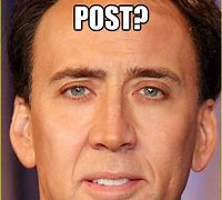 Image result for Your Welcome Nicholas Cage Meme