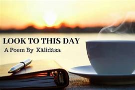 Image result for Look to This Day Kalidasa