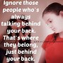 Image result for Stop Talking Behind My Back Quotes