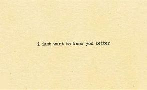 Image result for I Just Want You to Know Quotes