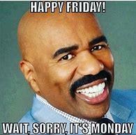 Image result for Crazy Monday Meme