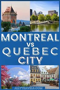 Image result for Quebec City vs Montreal