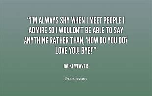 Image result for Talk to Me Don't Be Shy Quotes