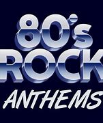 Image result for 80s Rock Anthems