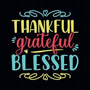 Image result for Grateful Blessed Thankful Sayings