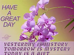 Image result for Have a Great Day Sayings