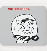 Image result for Mother of God Face Meme