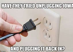 Image result for Unplug and Plug It Back in Meme